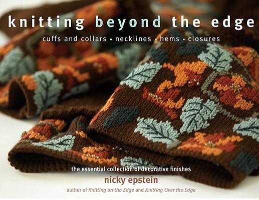 Image for Knitting Beyond the Edge: Cuffs And Collars, Necklines, Hems, Closures- The Essential Collection of Decorative Finishes