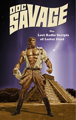 Doc Savage: The Lost Radio Scripts Of Lester Dent