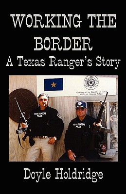 Working the Border A Texas Ranger's Story