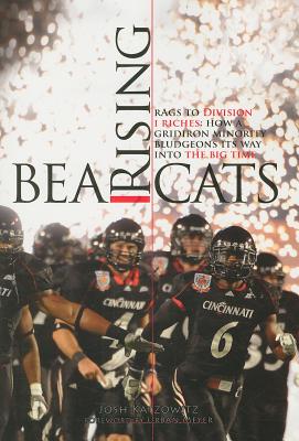 Bearcats Rising: Rags to Division I Riches: How a Gridiron Minority Bludgeons Its Way into the Big Time