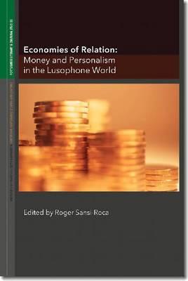 Economies of Relation: Money and Personalism in the Lusophone World (Portuguese Literary and Cultural Studies)
