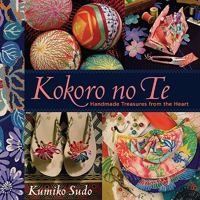Image for KOKORO NO TE : HANDMADE TREASURES FROM T