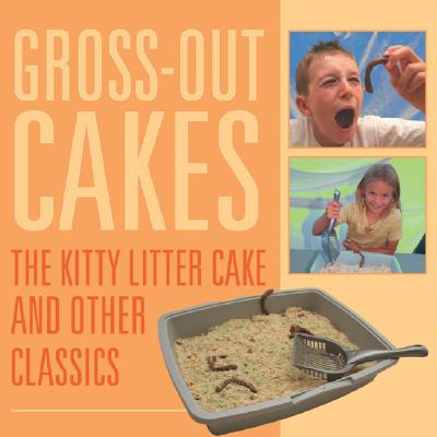 Image for Gross-Out Cakes: The Kitty Litter Cake and Other Classics