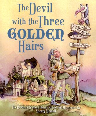 The Devil with the Three Golden Hairs: The Classic Brothers Grimm Folktale