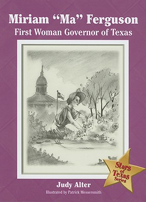 Miriam Ma Ferguson First Woman Governor of Texas (Stars of Texas Series)