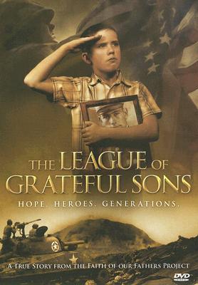Image for The League of Grateful Sons: Hope. Heroes. Generations. (Faith of Our Fathers Project)