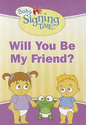 Will You Be My Friend (Baby Signing Time!)