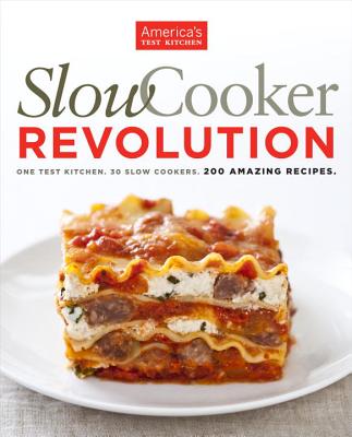 Image for Slow Cooker Revolution: One Test Kitchen. 30 Slow Cookers. 200 Amazing Recipes.