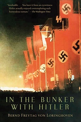 In the Bunker with Hitler: 23 July 1944 - 29 April 1945