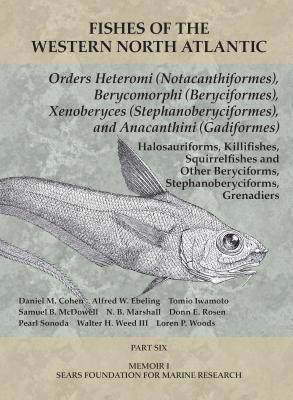 Orders Heteromi (Notacanthiformes), Berycomorphi (Beryciformes), Xenoberyces (Stephanoberyciformes), Anacanthini (Gadiformes): Part 6 (Fishes of the Western North Atlantic)