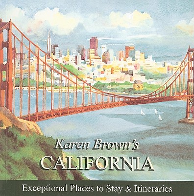 Image for Karen Brown's California 2010: Exceptional Places to Stay & Itineraries (Karen Brown's Guides) Karen Brown's California 2010: Exceptional Places to Stay & Itineraries (Karen Brown's Guides)