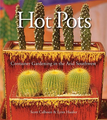 Image for Hot Pots: Container Gardening in the Arid Southwest Hot Pots: Container Gardening in the Arid Southwest
