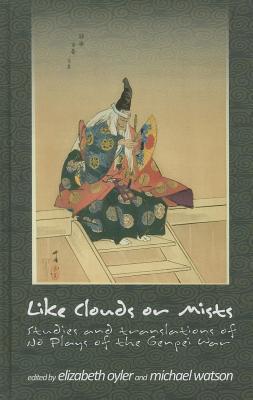 Like Clouds or Mists: Studies and Translations of No Plays of the Genpei War (Cornell East Asia Series)