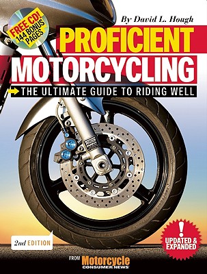Proficient Motorcycling: The Ultimate Guide to Riding Well [With CDROM] (Updated, Expanded)