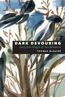 Dark Devouring: Songs from Magpie and Sun Mountain