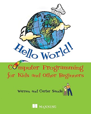 Hello World! Computer Programming for Kids and Other Beginners