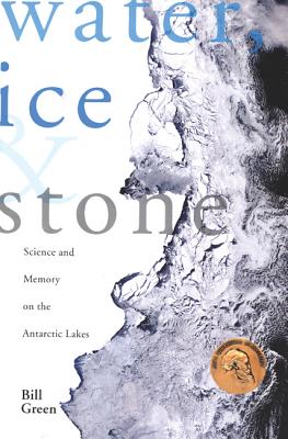 Image for Water, Ice And Stone. Science And Memory On The Antarctic Lakes.