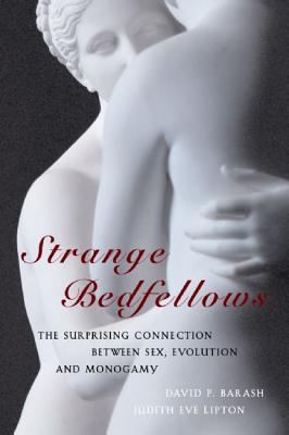 Strange Bedfellows: The Surprising Connection Between Sex, Evolution and Monogamy