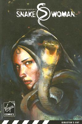 Shekhar Kapur's Snake Woman Volume 2: The Faithful Wells, Zeb; Kapur, Shekhar; Hyrapiet, Dean Ruben and Shinde, Vivek