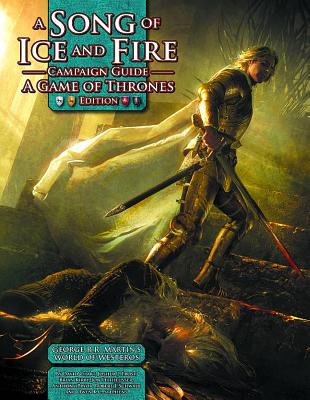 A Song of Ice and Fire Campaign Guide: A Game of Thrones Edition