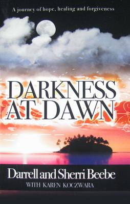 Image for Darkness at Dawn: A journey of hope, healing and forgiveness