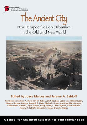 The Ancient City: New Perspectives on Urbanism in the Old and New World (A School for Advanced Research Resident Scholar Book)