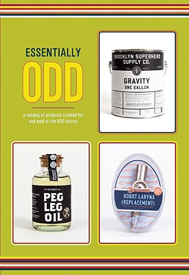 Image for Essentially Odd: A Catalog of Products Created For and Sold at the 826 Stores Essentially Odd: A Catalog of Products Created For and Sold at the 826 Stores