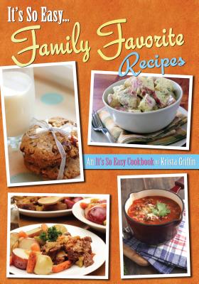 It's So Easy. Family Favorite Recipes