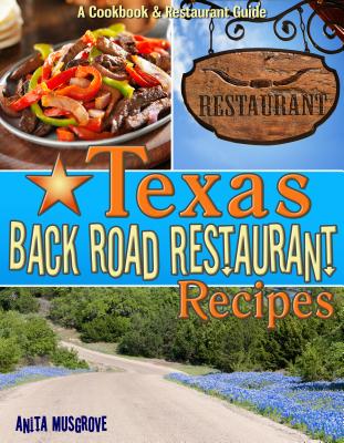 Image for Texas Back Road Restaurant Recipes Cookbook (State Back Road Restaurants Cookbook) Texas Back Road Restaurant Recipes Cookbook (State Back Road Restaurants Cookbook)
