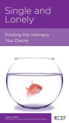 Image for Single and Lonely: Finding the Intimacy You Desire