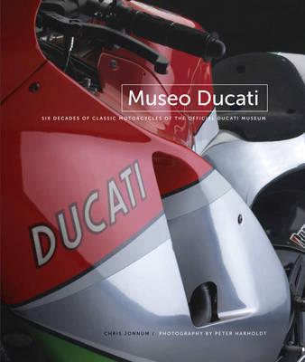 Museo Ducati: Six Decades of Classic Motorcycles of the Offical Ducati Museum. Chris Jonnum (English and Italian Edition)