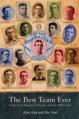 The Best Team Ever: A Novel of America, Chicago, and the 1907 Cubs