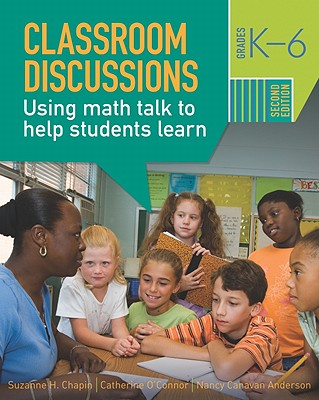 Classroom Discussions: Using Math Talk to Help Students Learn, Grades K6
