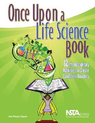 Once Upon a Life Science Book: 12 Interdisciplinary Activities to Create Confident Readers - PB275X