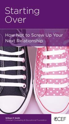 Image for Starting Over: How Not to Screw Up Your Next Relationship Starting Over: How Not to Screw Up Your Next Relationship