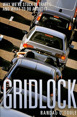 Gridlock: Why We're Stuck in Traffic and What to Do About It