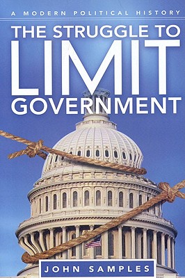 The Struggle to Limit Government A Modern Political History