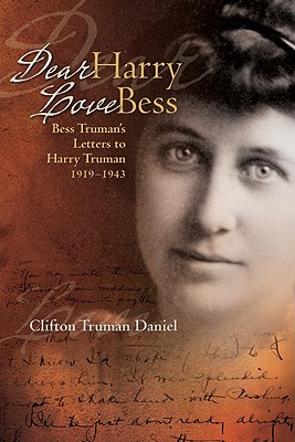 Image for Dear Harry Love Bess: Bess Trumans Letters to Harry Truman, 1919-1943 Dear Harry Love Bess: Bess Trumans Letters to Harry Truman, 1919-1943