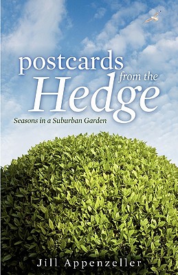 Postcards From The Hedge Seasons In A Suburban Garden