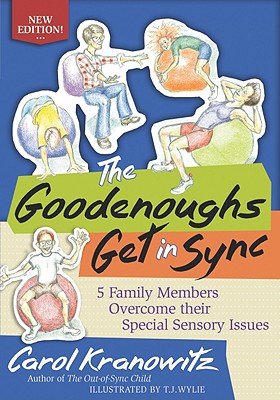 Goodenoughs Get in Sync: 5 Family Members Overcome Their Special Sensory Issues (Revised)