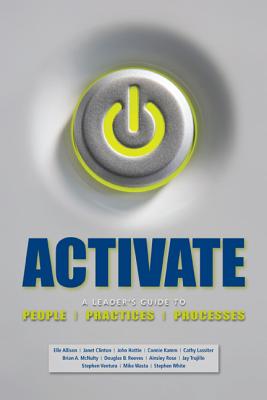 Image for ACTIVATE: A Leader's Guide to People, Practices, and Processes ACTIVATE: A Leader's Guide to People, Practices, and Processes