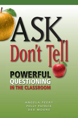 Ask, Don't Tell: Book Powerful Questioning in the Classroom