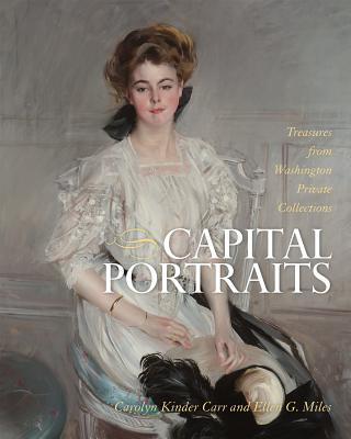 Image for Capital Portraits: Treasures from Washington Private Collections Capital Portraits: Treasures from Washington Private Collections