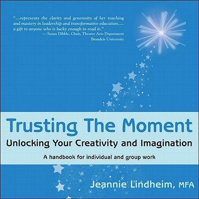 Trusting the Moment: Unlocking Your Creativity and Imagination