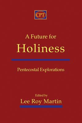 Image for A Future for Holiness: Pentecostal Explorations A Future for Holiness: Pentecostal Explorations