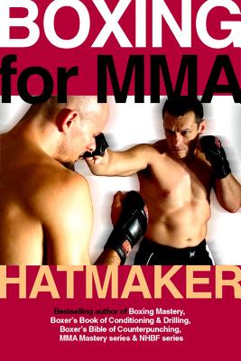 Image for Boxing for MMA: Building the Fistic Edge in Competition & Self-Defense for Men & Women
