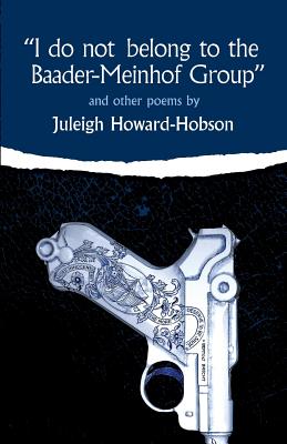 I Do Not Belong to the Baader-Meinhof Group and Other Poems