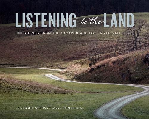 Image for Listening to the Land: Stories from the Cacapon and Lost River Valley