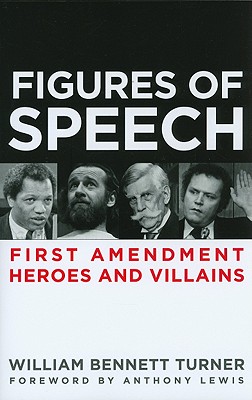 Figures of Speech First Amendment Heroes and Villains