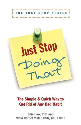 Just Stop Doing That!: The Simple & Quick Way to Get Rid of Any Bad Habit